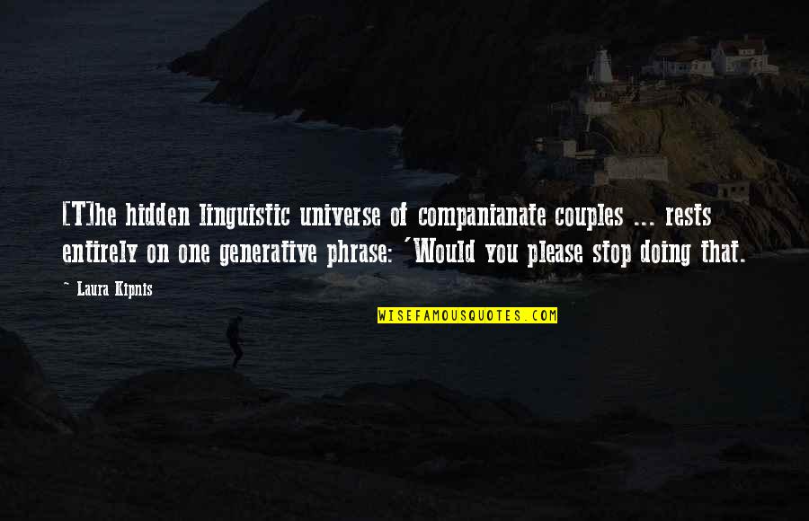 Love You Universe Quotes By Laura Kipnis: [T]he hidden linguistic universe of companianate couples ...