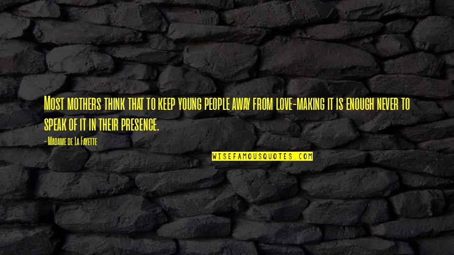 Love Young Quotes By Madame De La Fayette: Most mothers think that to keep young people