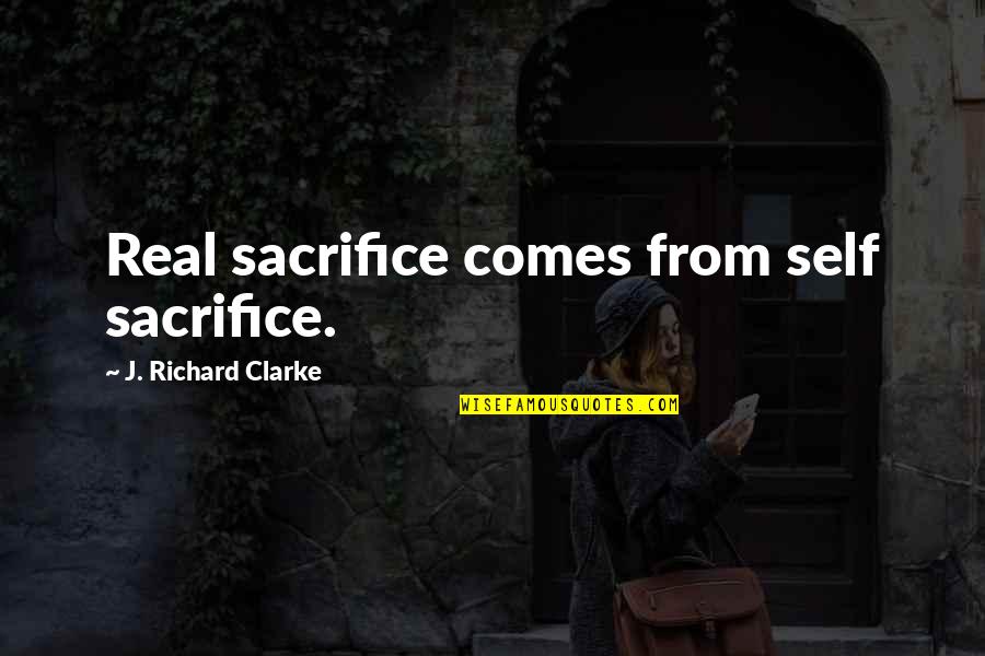 Love Your Curls Quotes By J. Richard Clarke: Real sacrifice comes from self sacrifice. Love Your Curls Quotes By J. Richard Clarke: Real sacrifice comes from self sacrifice.