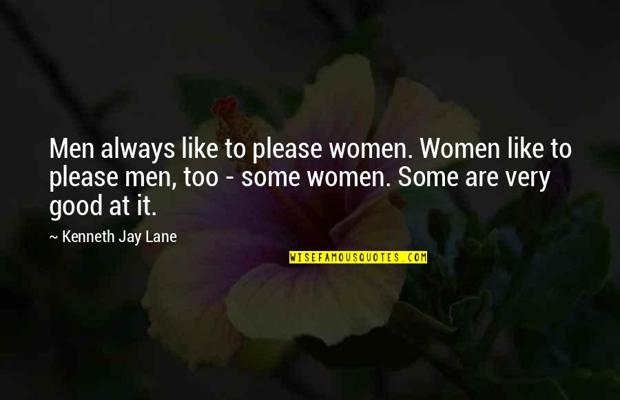 Love Your Frenemies Quotes By Kenneth Jay Lane: Men always like to please women. Women like Love Your Frenemies Quotes By Kenneth Jay Lane: Men always like to please women. Women like