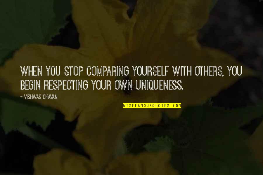 Love Your Own Self Quotes By Vishwas Chavan: When you stop comparing yourself with others, you