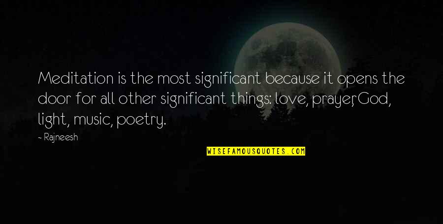 Love Your Significant Other Quotes By Rajneesh: Meditation is the most significant because it opens