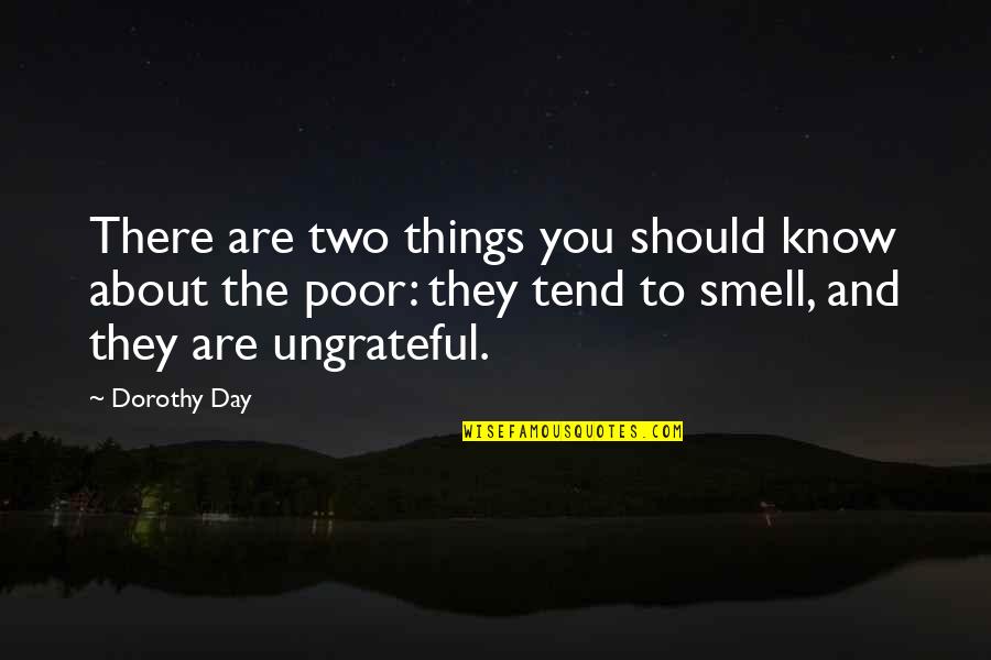 Love Your Smell Quotes By Dorothy Day: There are two things you should know about Love Your Smell Quotes By Dorothy Day: There are two things you should know about