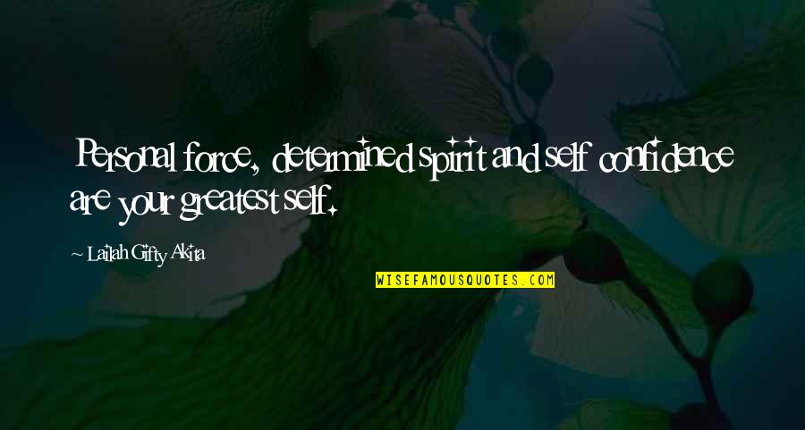 Love Your Spirit Quotes By Lailah Gifty Akita: Personal force, determined spirit and self confidence are