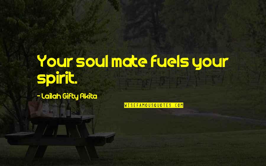 Love Your Spirit Quotes By Lailah Gifty Akita: Your soul mate fuels your spirit.