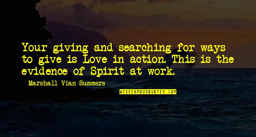 Love Your Spirit Quotes By Marshall Vian Summers: Your giving and searching for ways to give