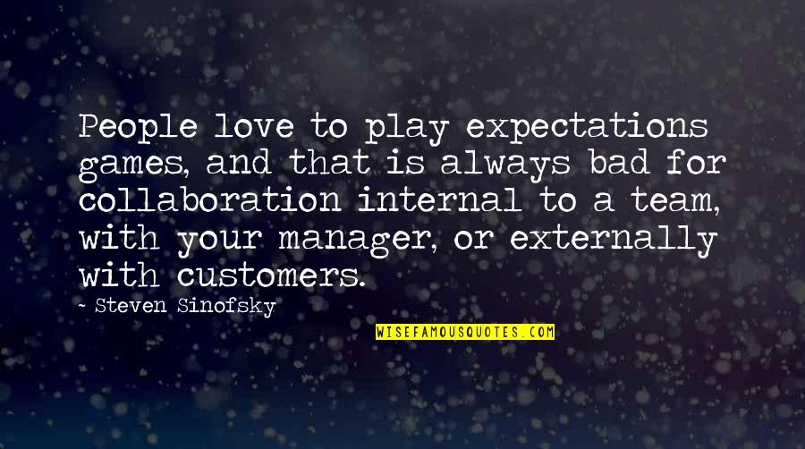 Love Your Team Quotes By Steven Sinofsky: People love to play expectations games, and that