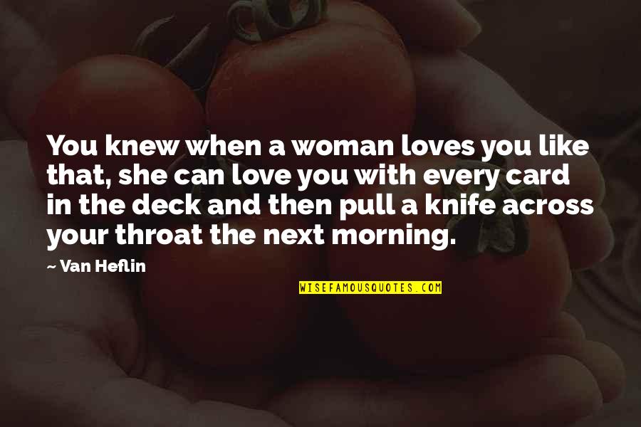 Love Your Woman Quotes By Van Heflin: You knew when a woman loves you like