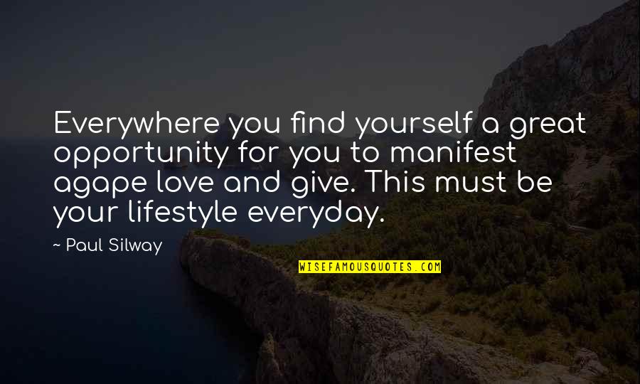 Love Your Yourself Quotes By Paul Silway: Everywhere you find yourself a great opportunity for