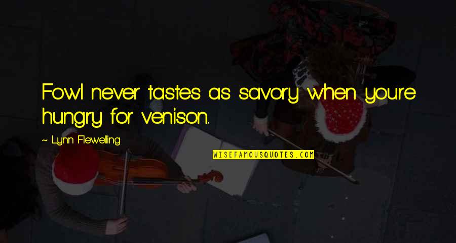 Love Yourself Because Nobody Will Quotes By Lynn Flewelling: Fowl never tastes as savory when you're hungry