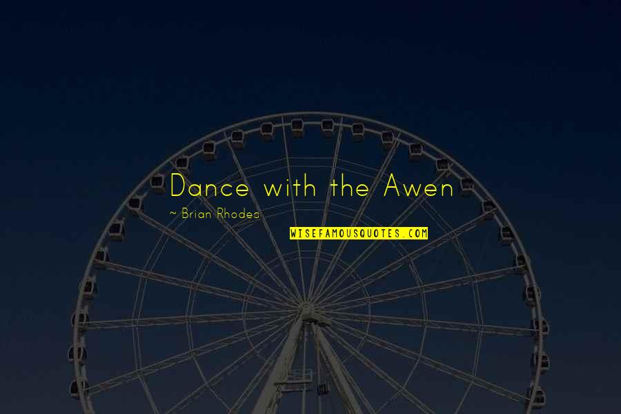 Love Yourself Enough To Leave Quotes By Brian Rhodes: Dance with the Awen