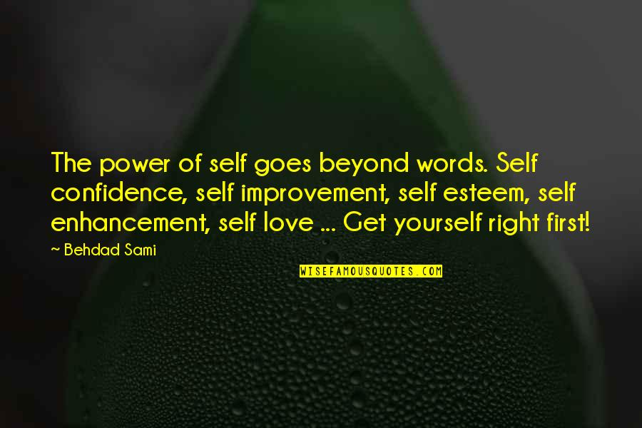 Love Yourself First Quotes By Behdad Sami: The power of self goes beyond words. Self