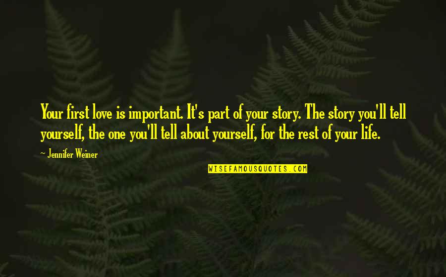 Love Yourself First Quotes By Jennifer Weiner: Your first love is important. It's part of Love Yourself First Quotes By Jennifer Weiner: Your first love is important. It's part of