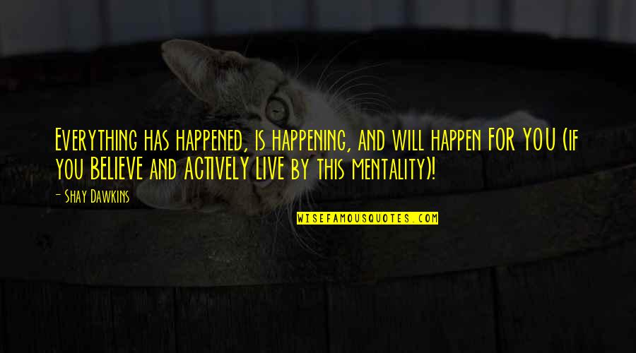 Love Yourself First Quotes By Shay Dawkins: Everything has happened, is happening, and will happen Love Yourself First Quotes By Shay Dawkins: Everything has happened, is happening, and will happen