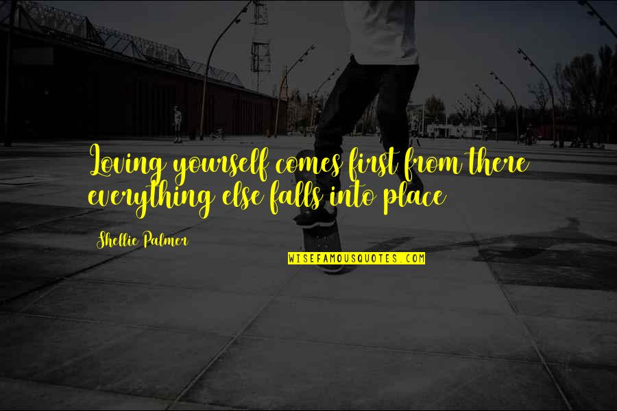 Love Yourself First Quotes By Shellie Palmer: Loving yourself comes first from there everything else