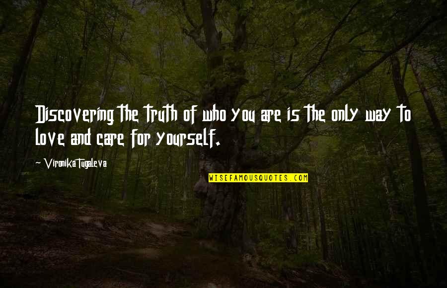 Love Yourself Just The Way You Are Quotes By Vironika Tugaleva: Discovering the truth of who you are is