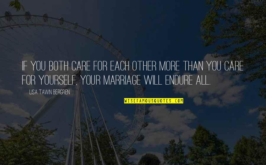 Love Yourself More Quotes By Lisa Tawn Bergren: If you both care for each other more