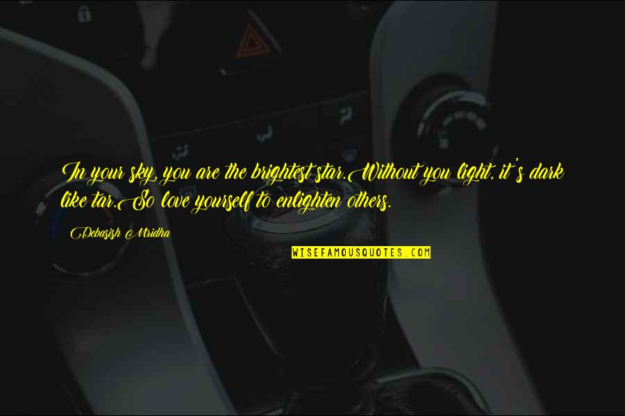Love Yourself Than Others Quotes By Debasish Mridha: In your sky, you are the brightest star.Without Love Yourself Than Others Quotes By Debasish Mridha: In your sky, you are the brightest star.Without