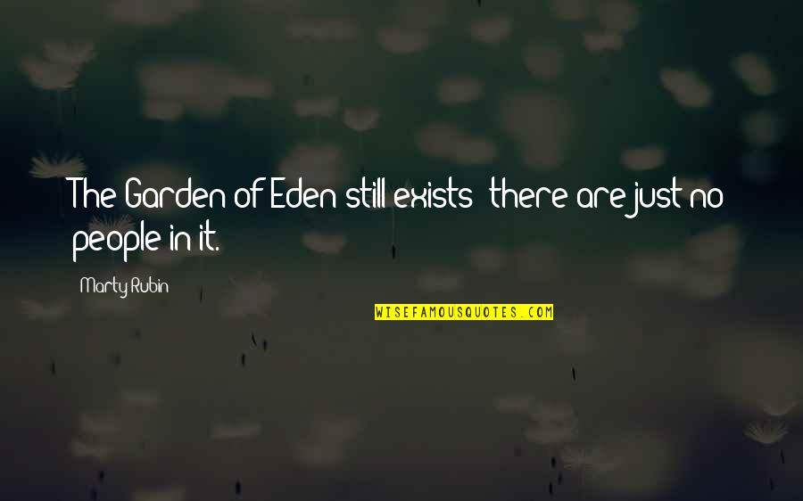Love146 Quotes By Marty Rubin: The Garden of Eden still exists; there are