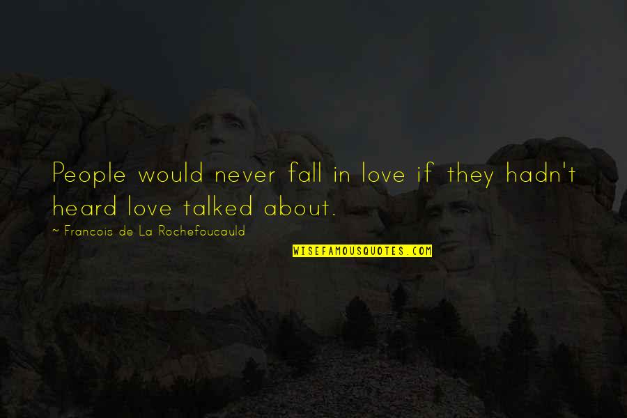 Lovebox App Quotes By Francois De La Rochefoucauld: People would never fall in love if they Lovebox App Quotes By Francois De La Rochefoucauld: People would never fall in love if they