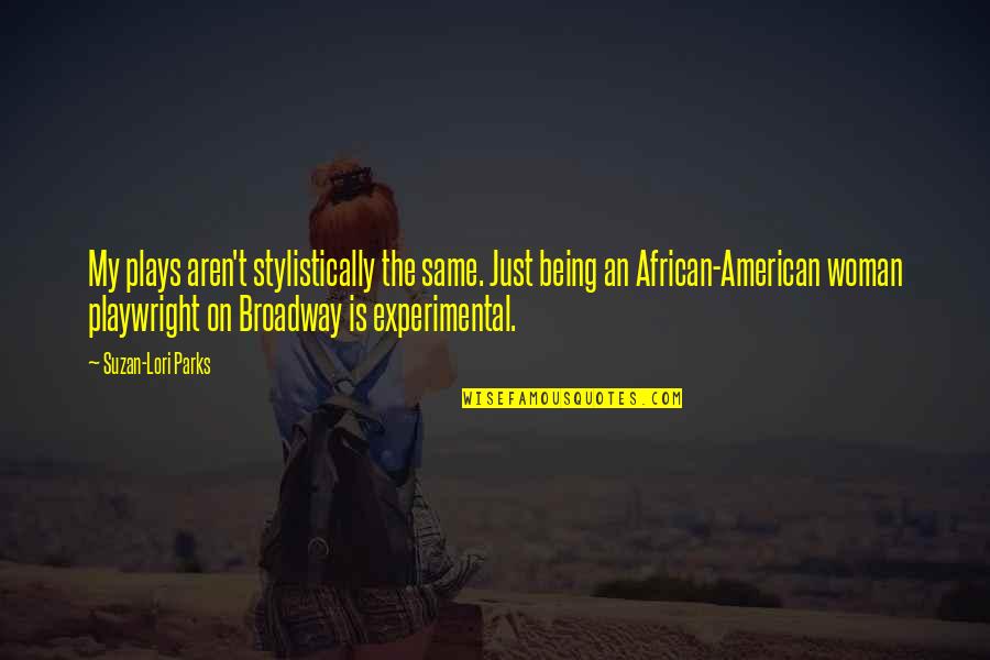 Loveck Z Mecek Kladsk Quotes By Suzan-Lori Parks: My plays aren't stylistically the same. Just being Loveck Z Mecek Kladsk Quotes By Suzan-Lori Parks: My plays aren't stylistically the same. Just being