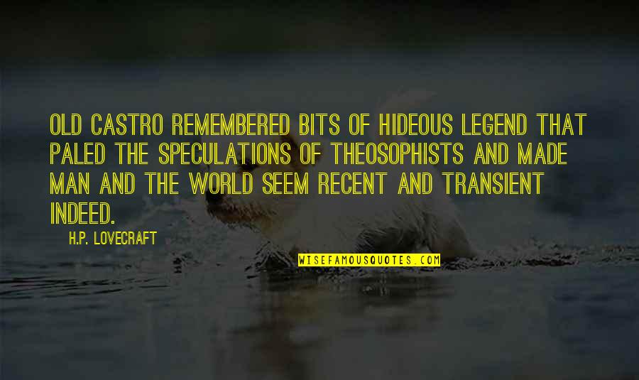 Lovecraft Quotes By H.P. Lovecraft: Old Castro remembered bits of hideous legend that