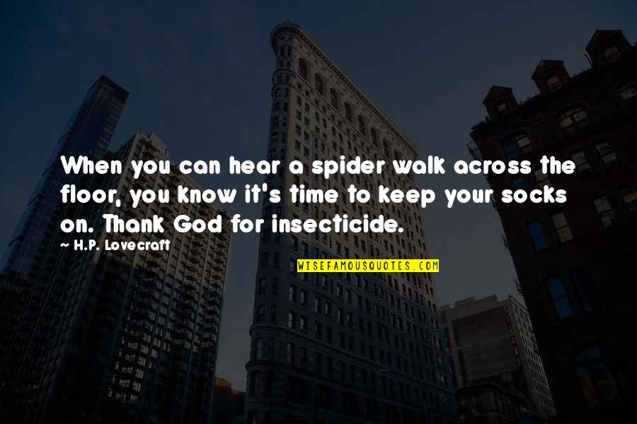 Lovecraft's Quotes By H.P. Lovecraft: When you can hear a spider walk across