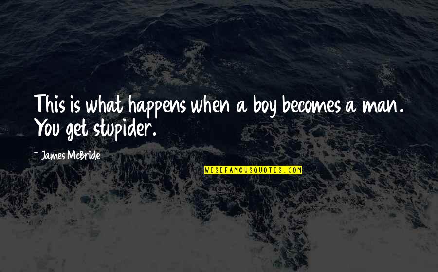 Loved One Who Died Quotes By James McBride: This is what happens when a boy becomes
