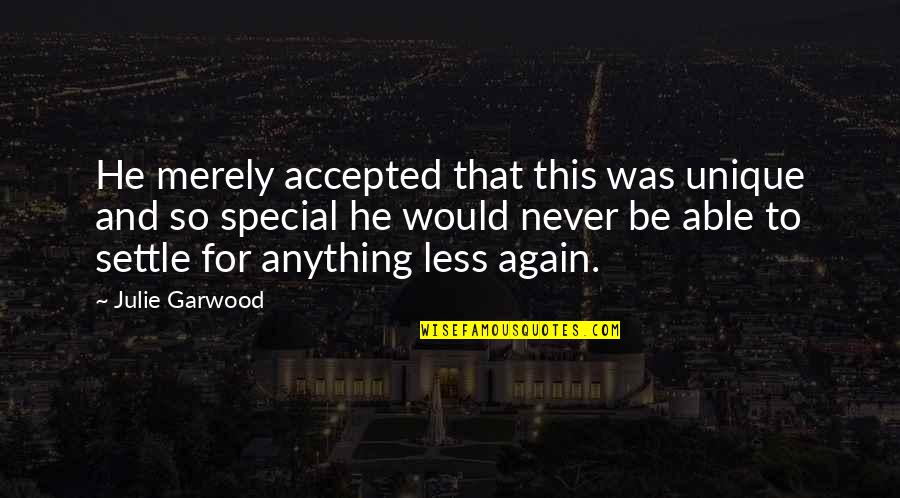 Loved One Who Died Quotes By Julie Garwood: He merely accepted that this was unique and