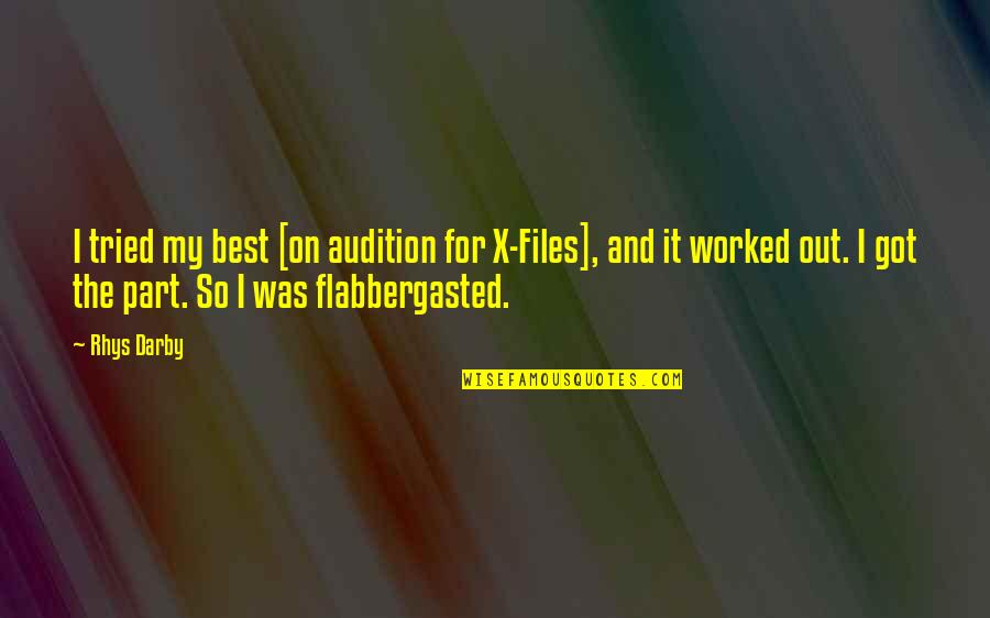 Loved Ones Dying Tumblr Quotes By Rhys Darby: I tried my best [on audition for X-Files],