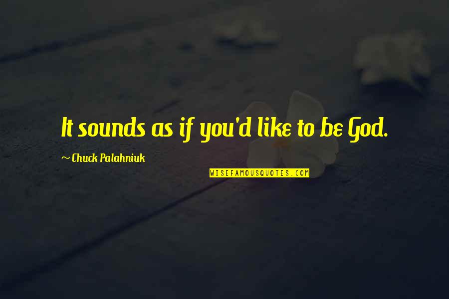 Loved Ones Heaven Christmas Quotes By Chuck Palahniuk: It sounds as if you'd like to be