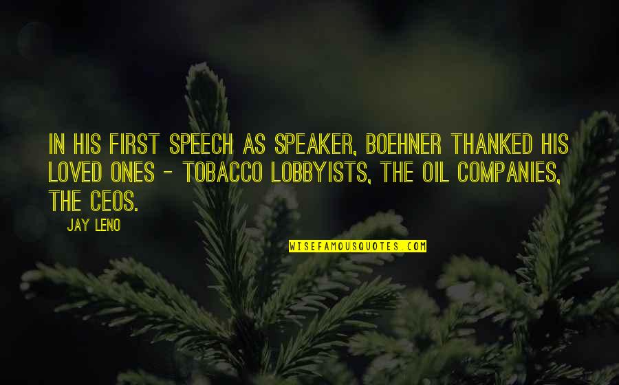 Loved Ones Quotes By Jay Leno: In his first speech as Speaker, Boehner thanked Loved Ones Quotes By Jay Leno: In his first speech as Speaker, Boehner thanked