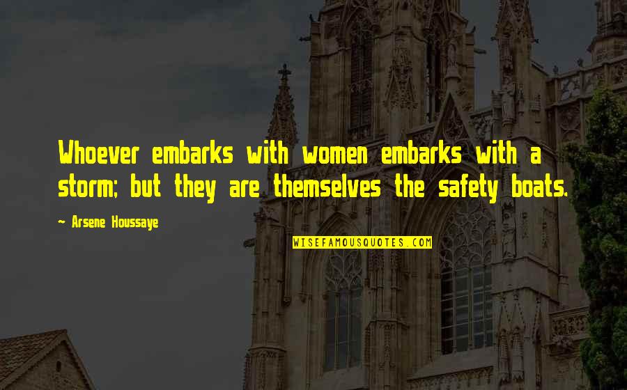 Loved Ones Reunited In Heaven Quotes By Arsene Houssaye: Whoever embarks with women embarks with a storm; Loved Ones Reunited In Heaven Quotes By Arsene Houssaye: Whoever embarks with women embarks with a storm;