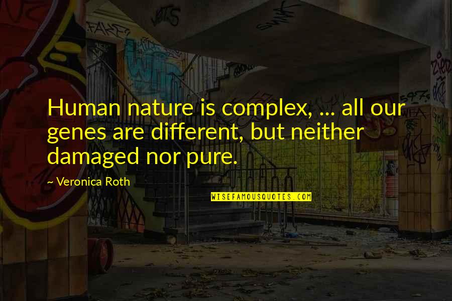 Loved Ones Who Are Sick Quotes By Veronica Roth: Human nature is complex, ... all our genes