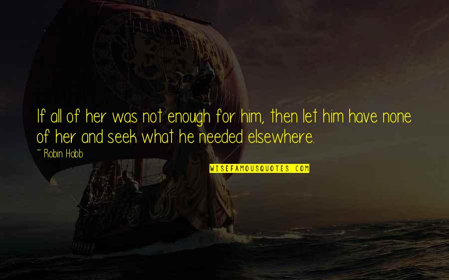 Loved Ones Who Have Died Quotes By Robin Hobb: If all of her was not enough for