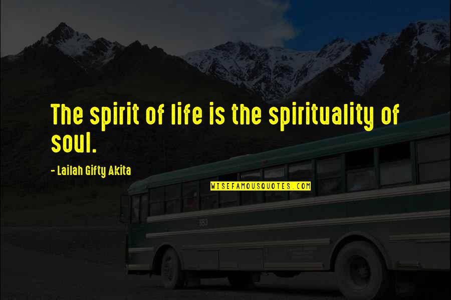 Loved The Darkness Quotes By Lailah Gifty Akita: The spirit of life is the spirituality of