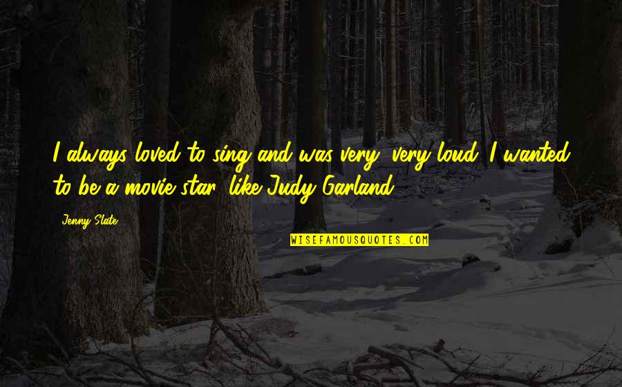 Loved The Movie Quotes By Jenny Slate: I always loved to sing and was very, Loved The Movie Quotes By Jenny Slate: I always loved to sing and was very,