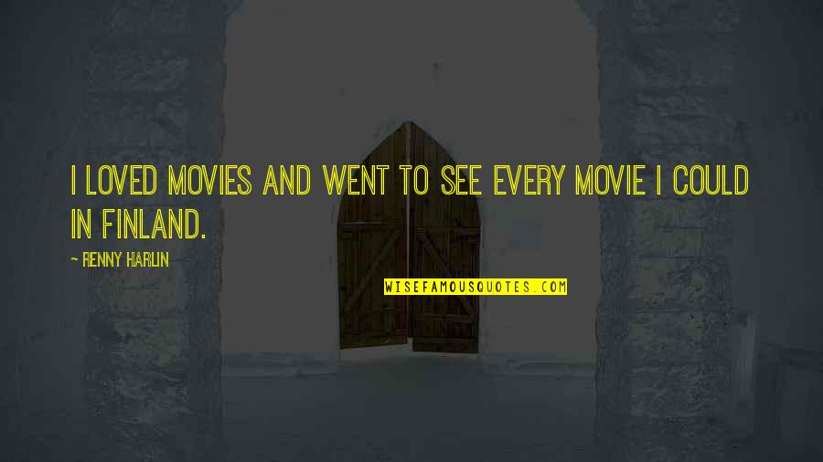 Loved The Movie Quotes By Renny Harlin: I loved movies and went to see every