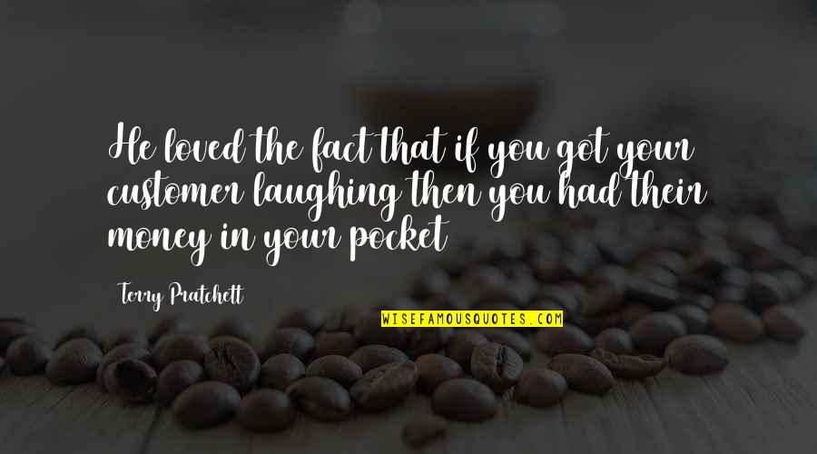 Loved You Then Quotes By Terry Pratchett: He loved the fact that if you got