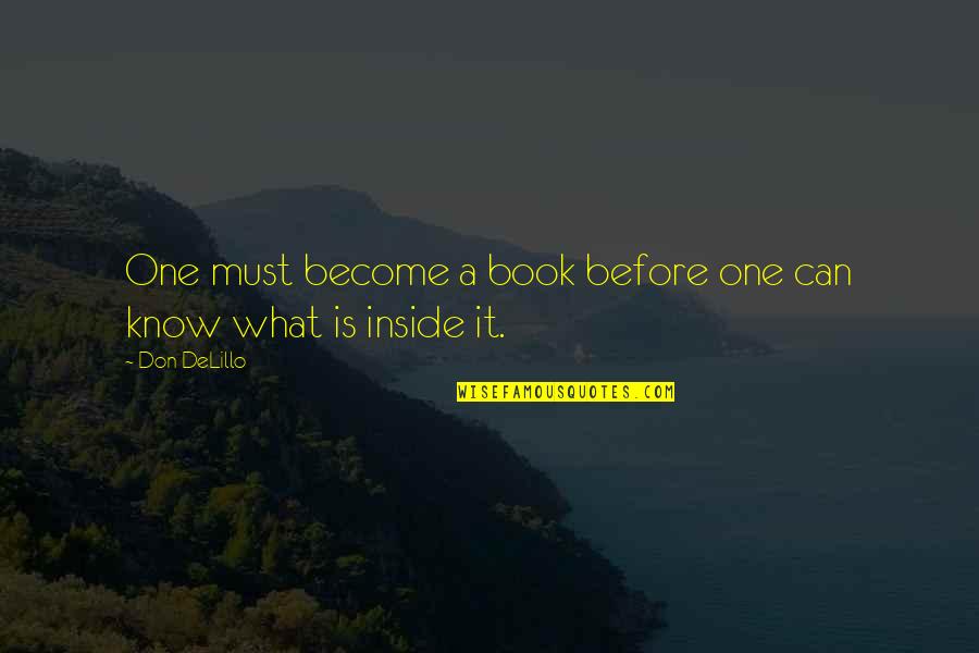 Loveday Insulation Quotes By Don DeLillo: One must become a book before one can