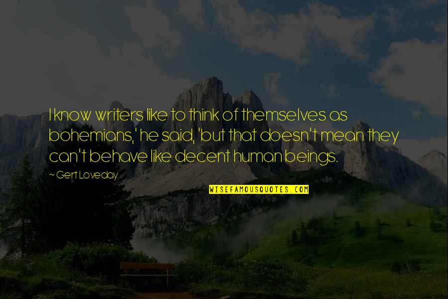Loveday Quotes By Gert Loveday: I know writers like to think of themselves