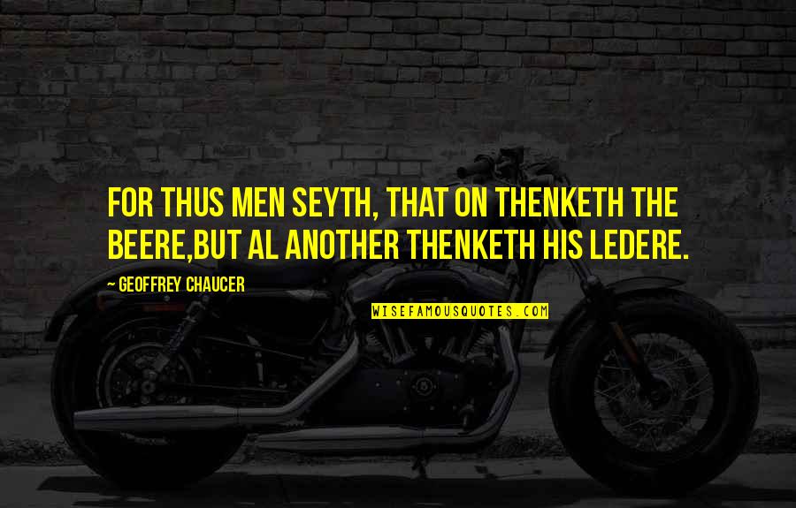 Lovedevani Quotes By Geoffrey Chaucer: For thus men seyth, That on thenketh the
