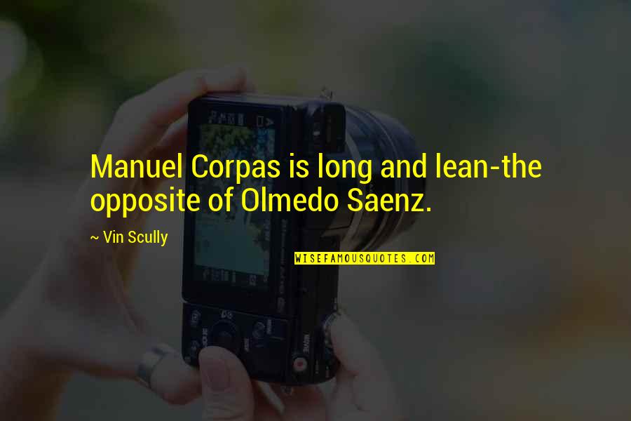 Loveeee Rihanna Quotes By Vin Scully: Manuel Corpas is long and lean-the opposite of