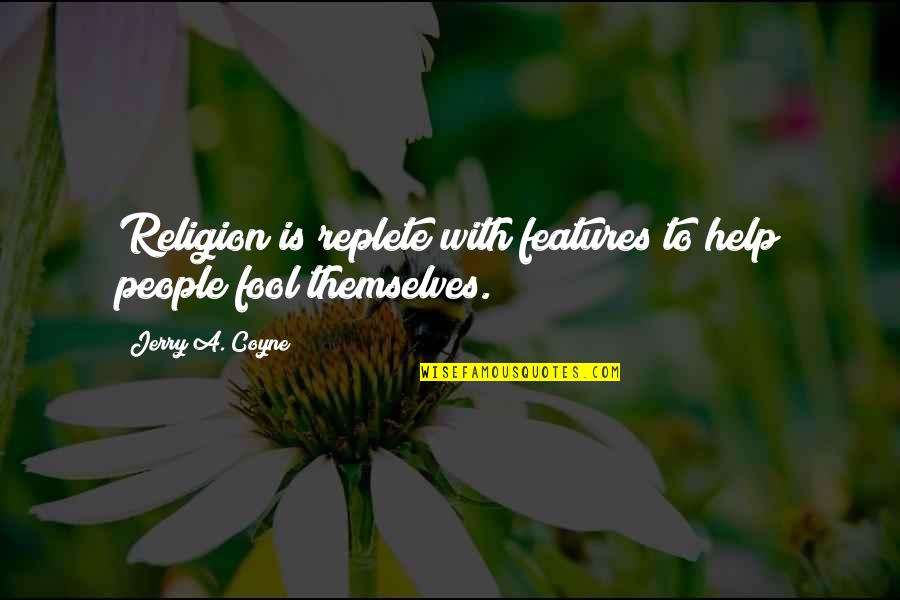 Lovefor Quotes By Jerry A. Coyne: Religion is replete with features to help people