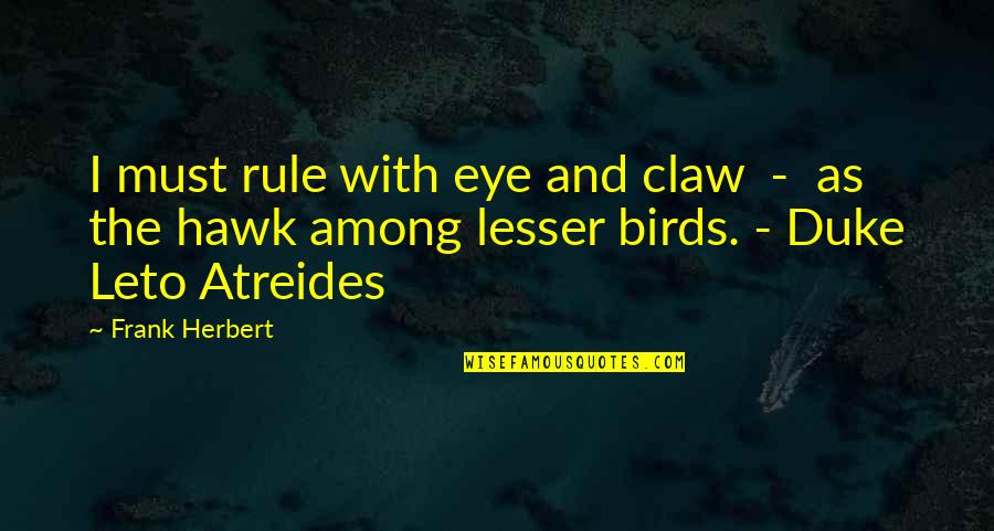 Lovejoys Auto Quotes By Frank Herbert: I must rule with eye and claw -