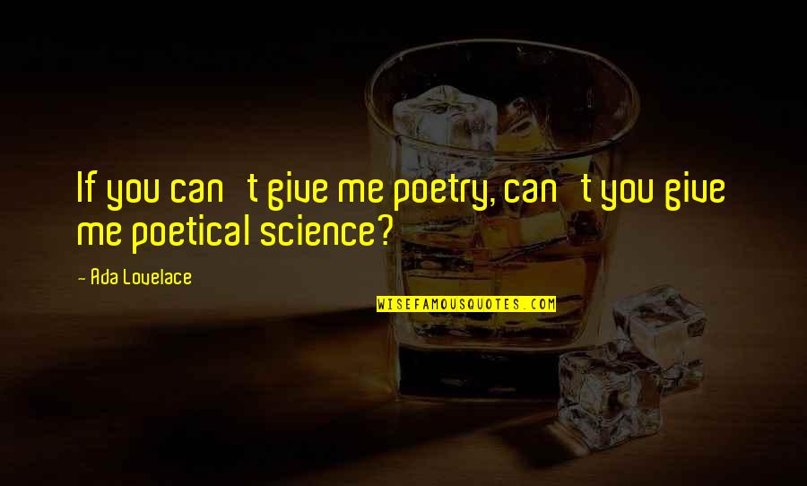 Lovelace's Quotes By Ada Lovelace: If you can't give me poetry, can't you