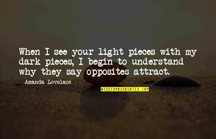Lovelace's Quotes By Amanda Lovelace: When I see your light pieces with my