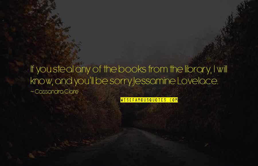 Lovelace's Quotes By Cassandra Clare: If you steal any of the books from