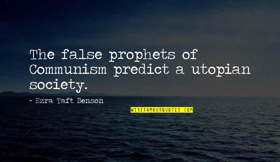 Loveless Tumblr Quotes By Ezra Taft Benson: The false prophets of Communism predict a utopian