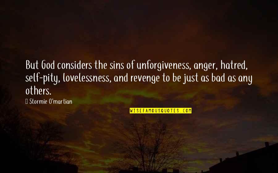Lovelessness Quotes By Stormie O'martian: But God considers the sins of unforgiveness, anger,